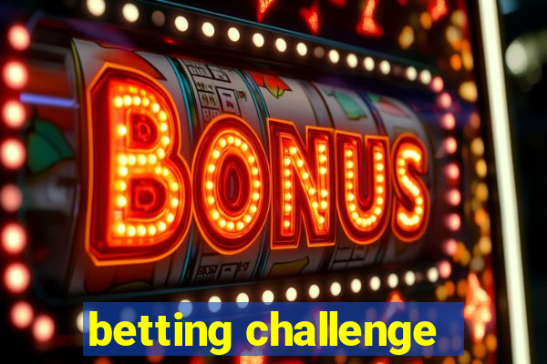 betting challenge