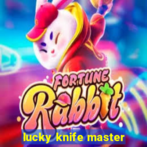 lucky knife master