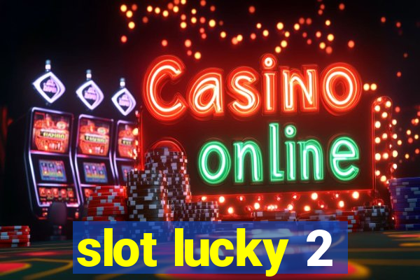 slot lucky 2