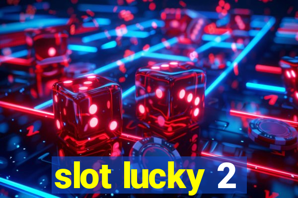 slot lucky 2