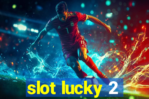 slot lucky 2