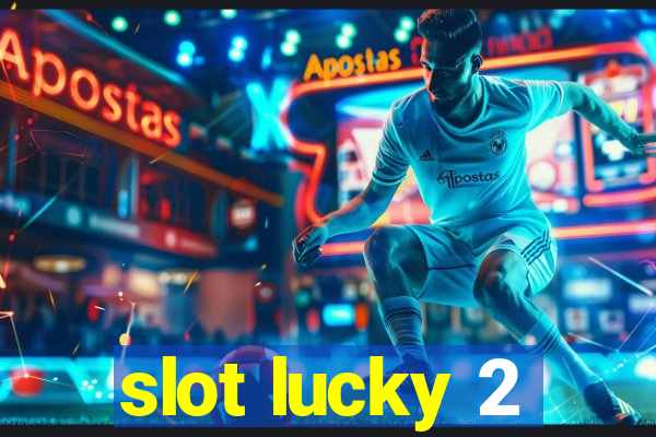 slot lucky 2