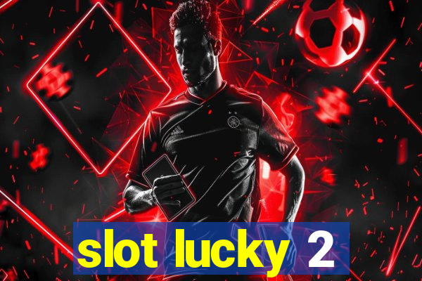 slot lucky 2