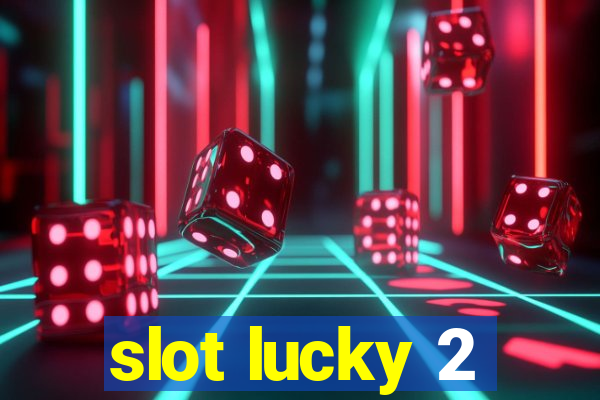 slot lucky 2