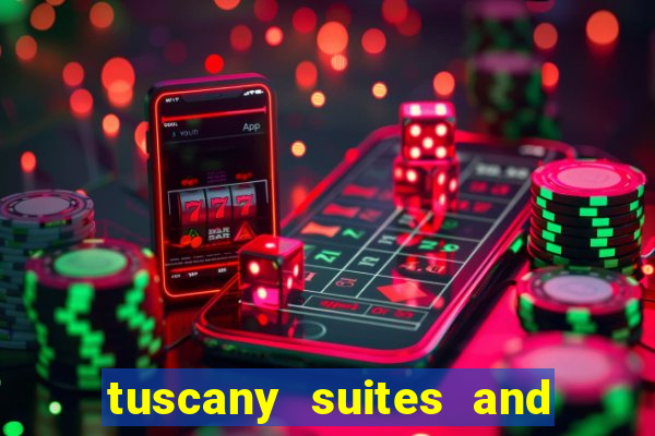 tuscany suites and casino las vegas