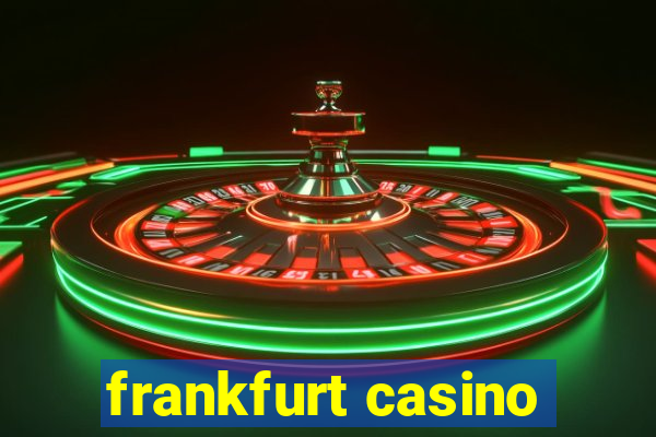 frankfurt casino