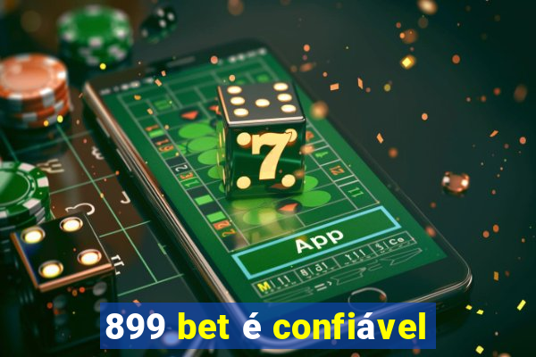 899 bet é confiável