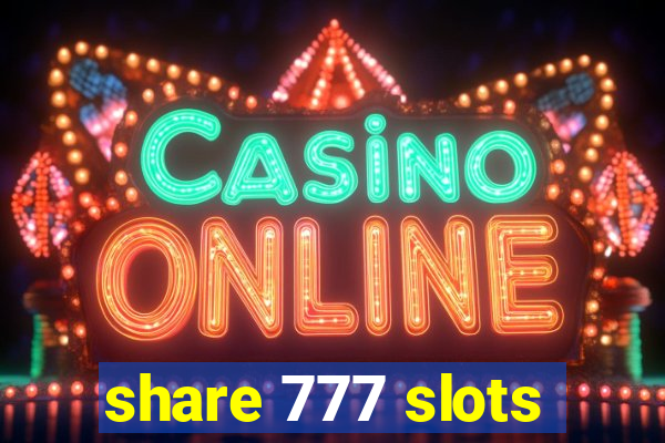 share 777 slots