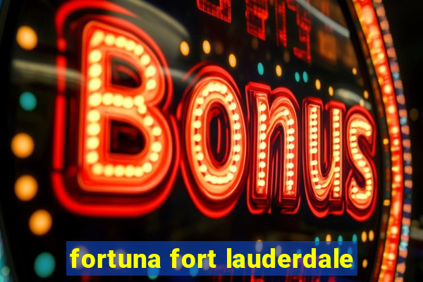 fortuna fort lauderdale