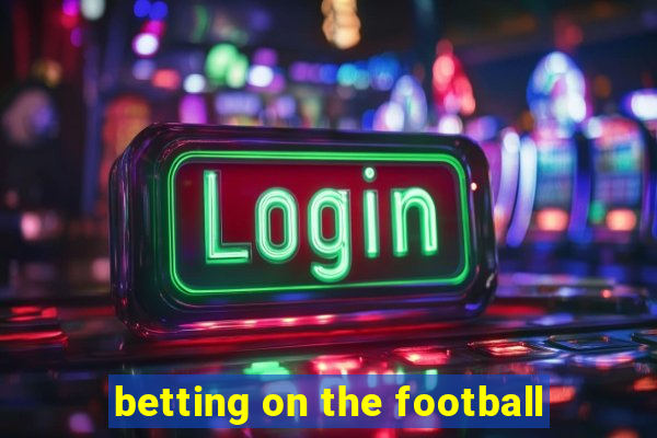 betting on the football