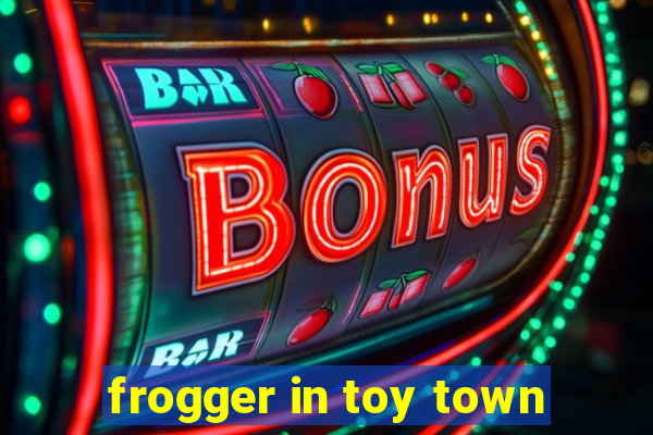 frogger in toy town