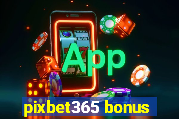 pixbet365 bonus