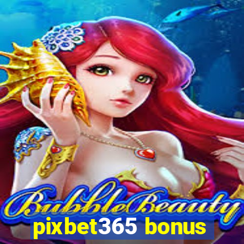 pixbet365 bonus