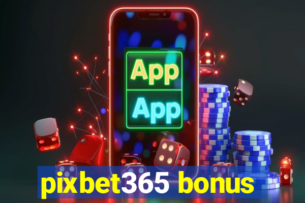 pixbet365 bonus