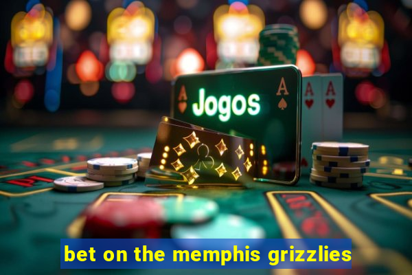 bet on the memphis grizzlies