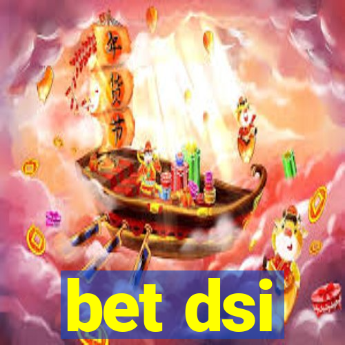 bet dsi