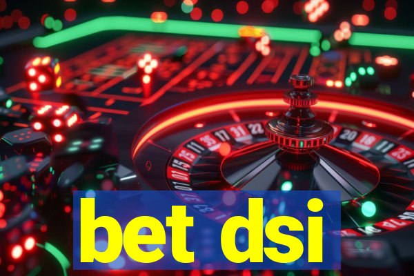 bet dsi