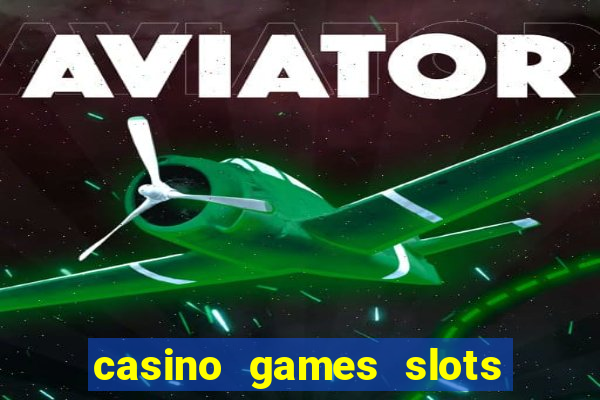 casino games slots machines free