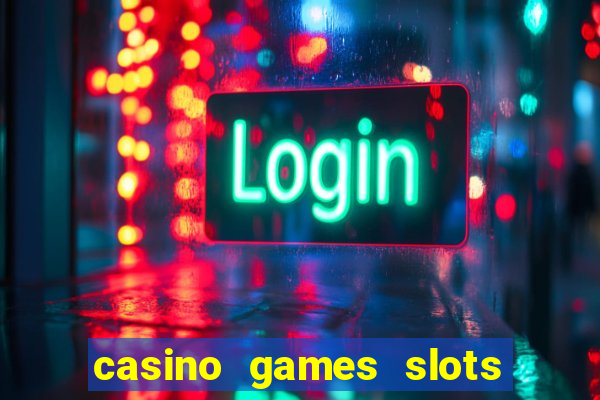 casino games slots machines free