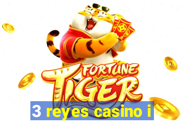 3 reyes casino i