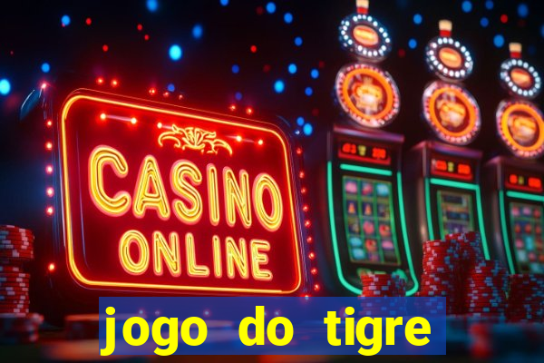 jogo do tigre pagando muito