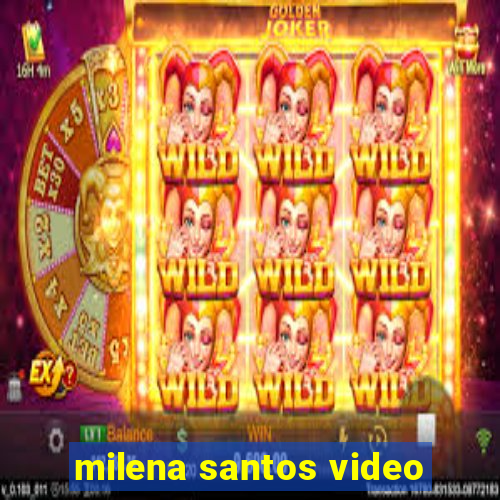 milena santos video