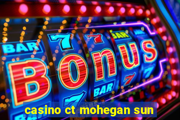 casino ct mohegan sun