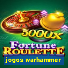 jogos warhammer