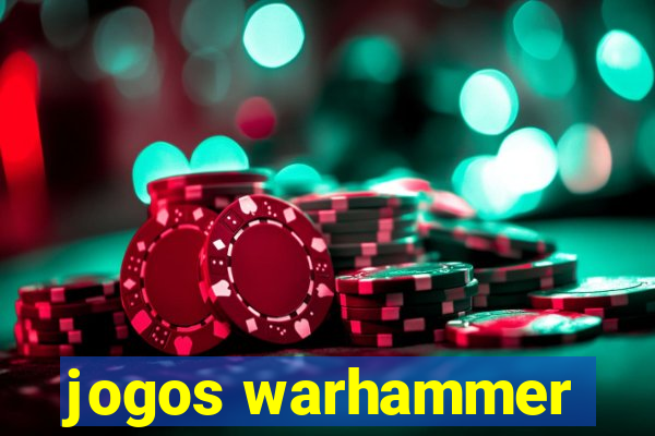 jogos warhammer