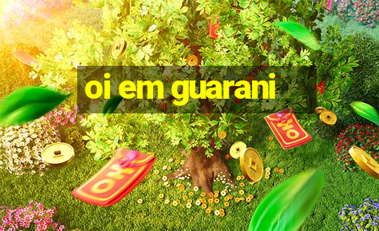 oi em guarani