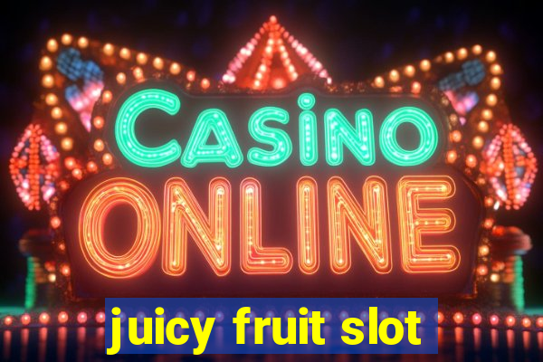 juicy fruit slot