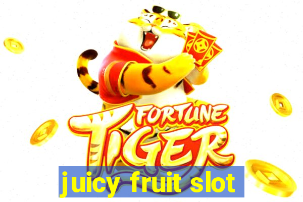 juicy fruit slot