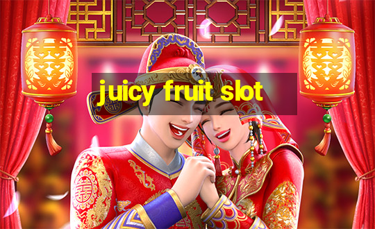 juicy fruit slot