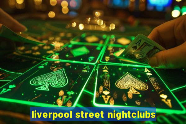 liverpool street nightclubs