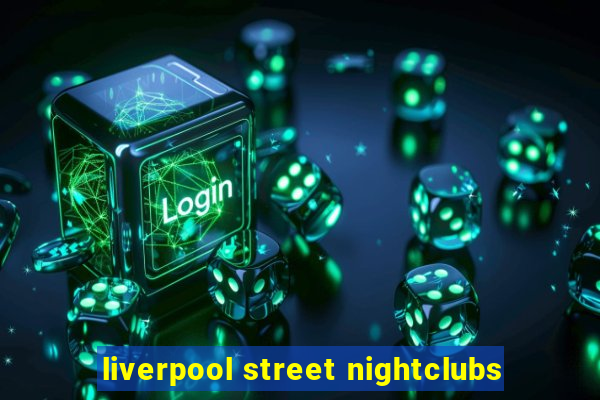 liverpool street nightclubs