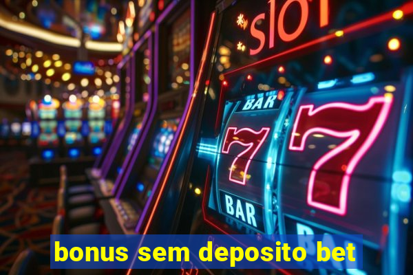 bonus sem deposito bet