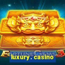 luxury. casino