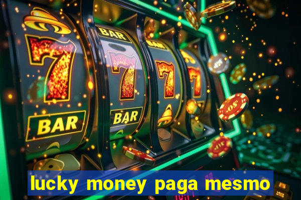 lucky money paga mesmo