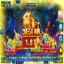 jogar truco valendo dinheiro