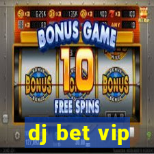 dj bet vip