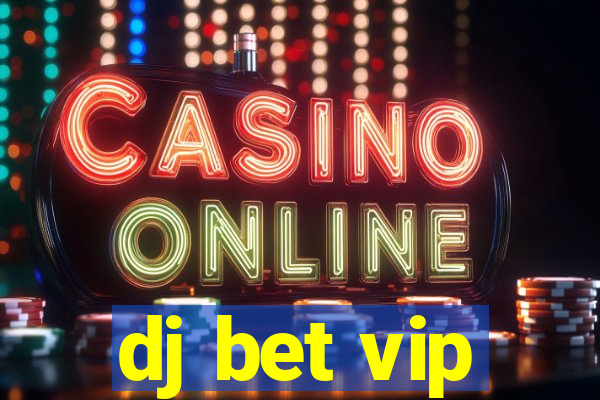 dj bet vip