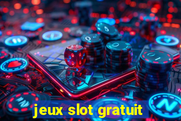 jeux slot gratuit