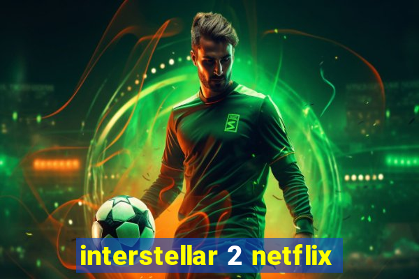 interstellar 2 netflix