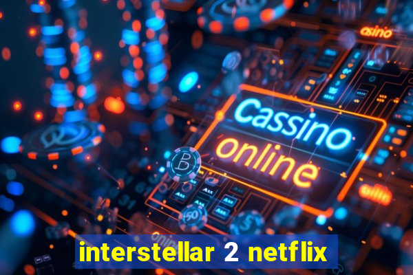 interstellar 2 netflix