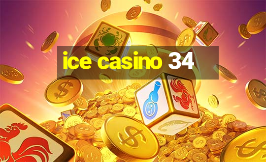 ice casino 34