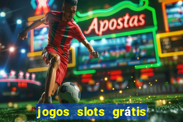 jogos slots grátis para baixar