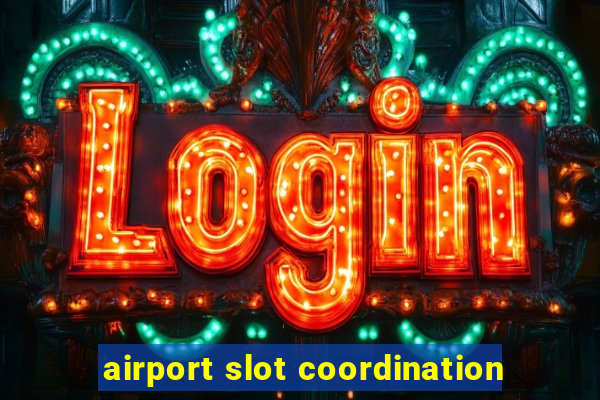 airport slot coordination