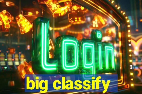 big classify