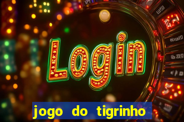 jogo do tigrinho como jogar