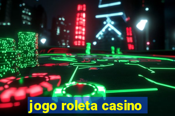 jogo roleta casino